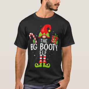 The Big Booty Elf Family Christmas Xmas T-Shirt