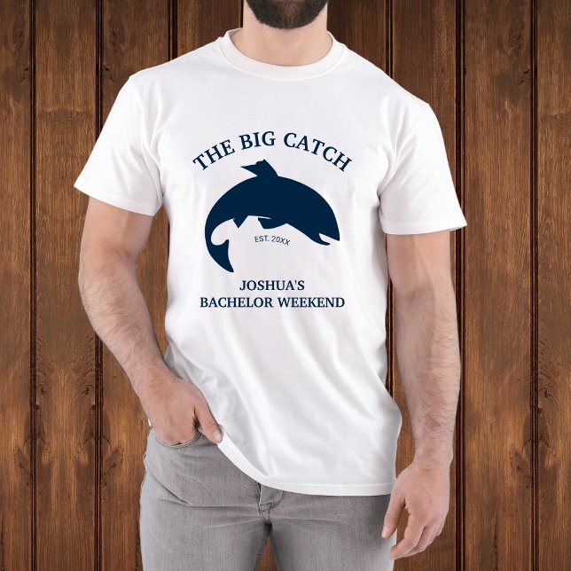 The Big Catch Fishing Bachelor Party T-Shirt (The Big Catch Fishing Bachelor Party T-Shirt)