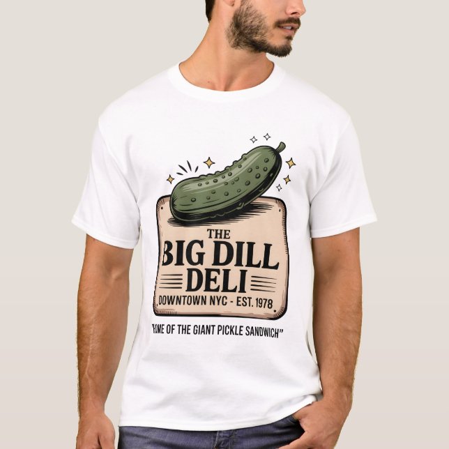 The Big Dill Deli T-Shirt (Front)
