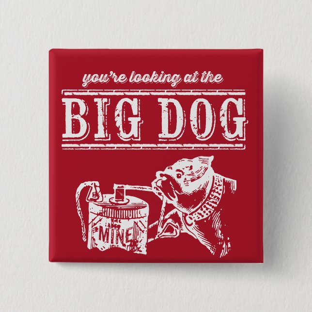 The Big Dog Button (Front)