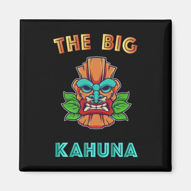 The Big Kahuna Funny Hawaiian Tiki Dad Boss Gift  Magnet (Front)