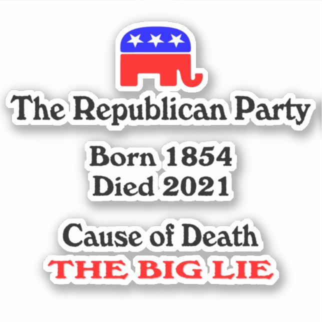 The Big Lie: Republican Party Cause Of Death Stick (Front)