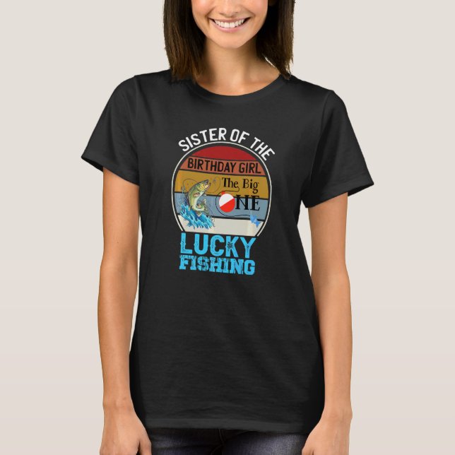 The Big One Birthday Theme Fishing Sister Of Birth T-Shirt (Front)
