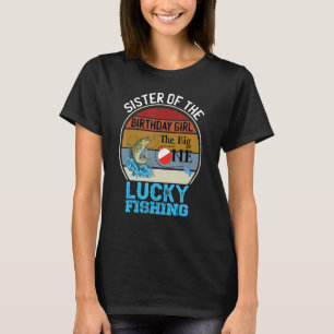 The Big One Birthday Theme Fishing Sister Of Birth T-Shirt