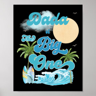 The Big One Dada Surfing First Birthday Matching F Poster