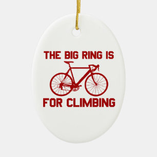 The Big Ring Is For Climbing Ceramic Ornament