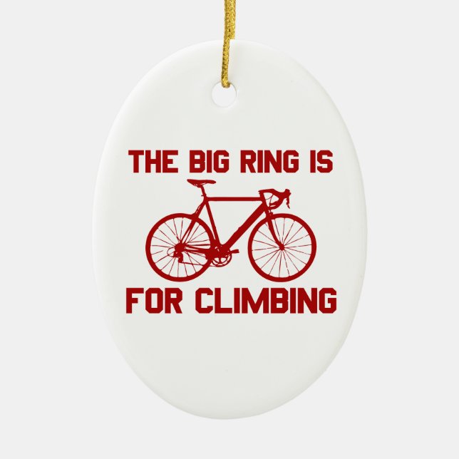 The Big Ring Is For Climbing Ceramic Ornament (Front)