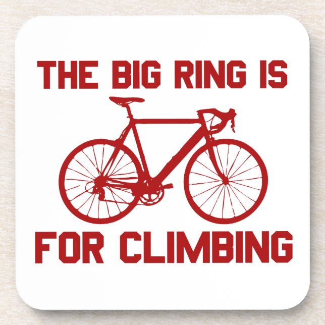 The Big Ring Is For Climbing Coaster (Front)