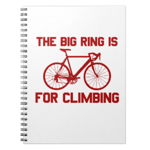 The Big Ring Is For Climbing Notebook