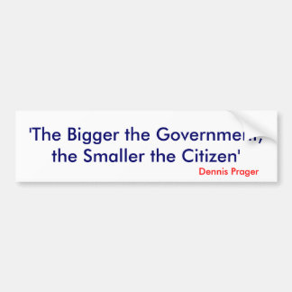The Bigger the Government, the Smaller the Citizen Bumper Sticker