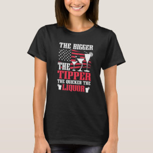 The Bigger Tipper Liquor Bartender Bar Fun Alcohol T-Shirt