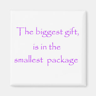 The biggest gift is in the smallest package-magnet magnet