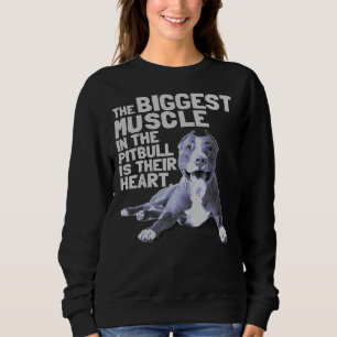 The Biggest Muscle In The Pit Bull Is Their Heart Sweatshirt