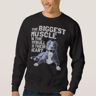 The Biggest Muscle In The Pit Bull Is Their Heart Sweatshirt