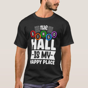 The Bingo Hall Is My Happy Place Lucky Gambling Bi T-Shirt