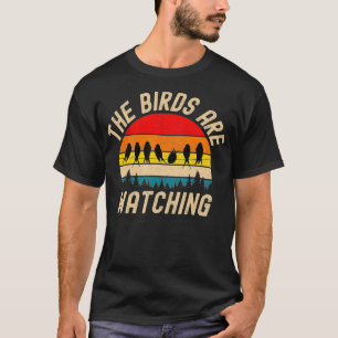 The Birds Are Watching Wake Up America Birds Aren' T-Shirt