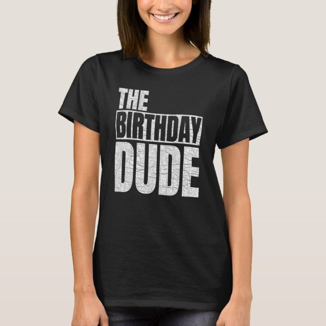 The Birthday Dude Birthday Party Family Matching B T-Shirt (Front)