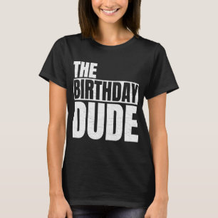 The Birthday Dude Birthday Party Family Matching B T-Shirt