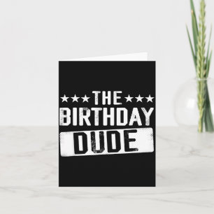 The Birthday Dude Men Teens Boys Toddlers Kids B-d Card