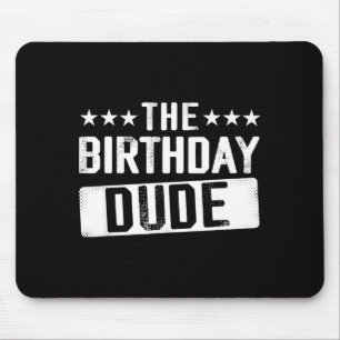 The Birthday Dude Men Teens Boys Toddlers Kids B-d Mouse Pad
