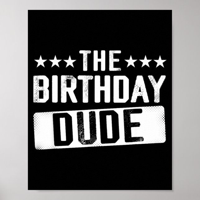 The Birthday Dude Men Teens Boys Toddlers Kids B-d Poster (Front)