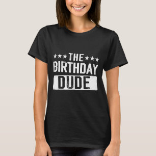The Birthday Dude Men Teens Boys Toddlers Kids B-d T-Shirt