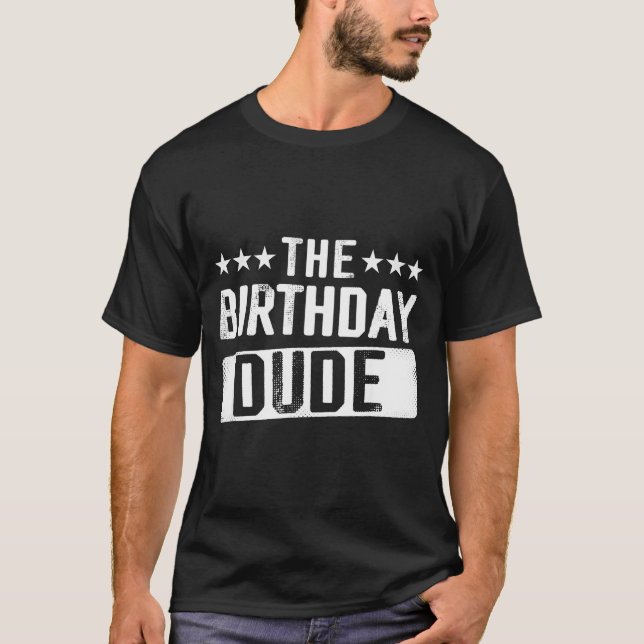 The Birthday Dude Men Teens Boys Toddlers Kids B-d T-Shirt (Front)
