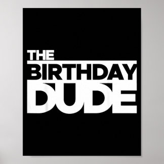 The Birthday Dude Shirt - Funny Birthday Boys Man Poster