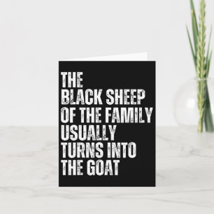 The Black Sheep Of The Family Usually Turns Into T Card
