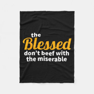 The Blessed Don't Beef With The Miserable - Christ Fleece Blanket