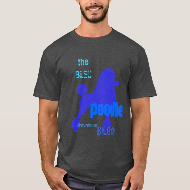 the BLEU poodle - best dive bar in the world T-Shirt (Front)