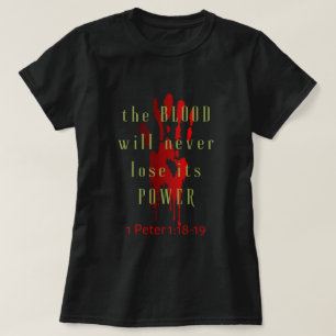 The Blood Will Never Lose Its Power T-Shirt