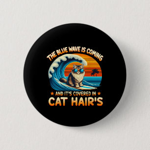 The Blue Wave Is Coming And It's Covered In Cat Ha 6 Cm Round Badge