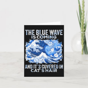 The Blue Wave Is Coming Covered In Cat Hairs Funny Card