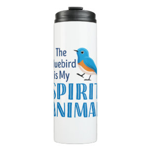 The Bluebird is my Spirit Animal Thermal Tumbler