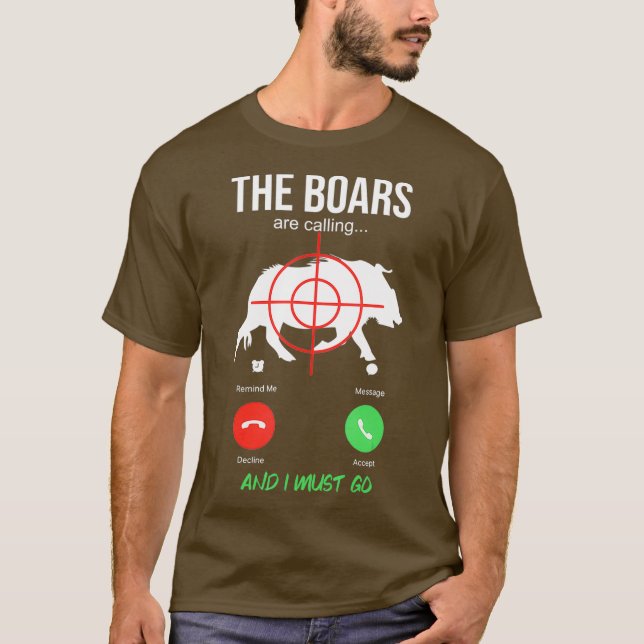 The Boars Are Calling Boar Hunting Hog Hunter T-Shirt (Front)