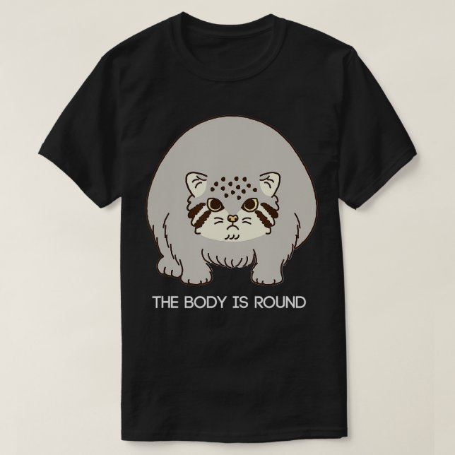 The Body Is Round Pallas Cat Manul Cat Illustratio T-Shirt (Design Front)