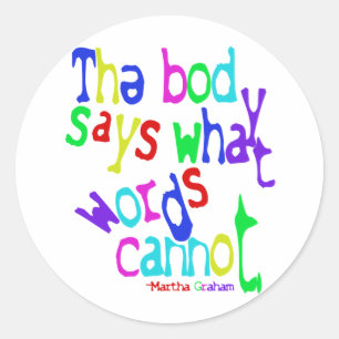 The body says what words cannot classic round sticker