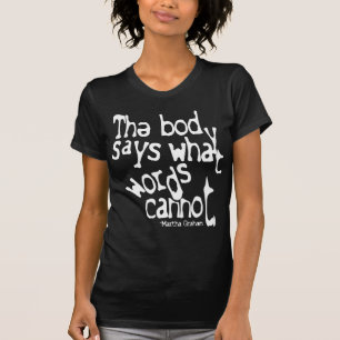 The body says what words cannot T-Shirt