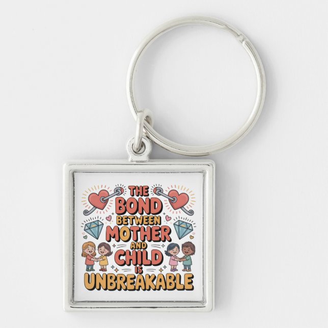 The Bond Between Mother And Child Is Unbreakable Key Ring (Front)