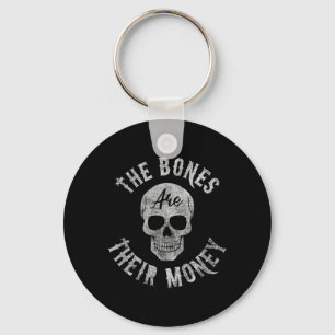 The Bones Are Money Funny Men Women Halloween Gift Key Ring