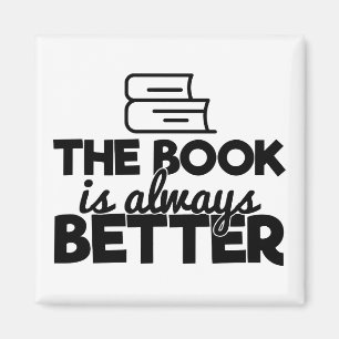 The Book Is Always Better Bookworm Reading Quote Magnet