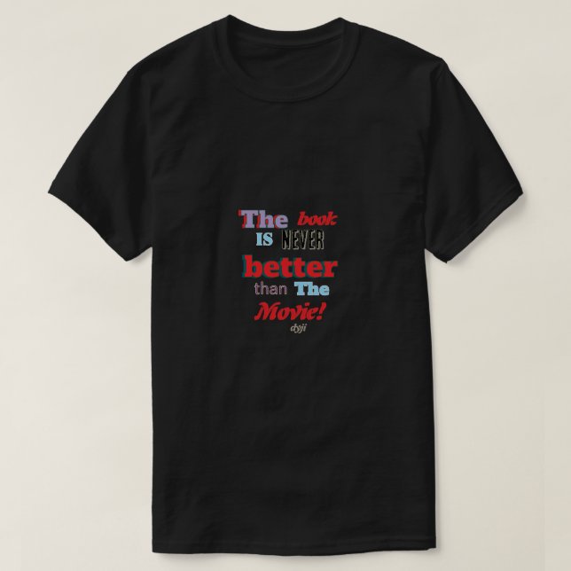 The book is not better T-Shirt (Design Front)