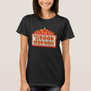 The Book Of Mormon Musicals Broadway Marquee Sign T-Shirt