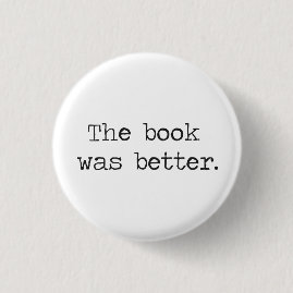 The Book Was Better 3 Cm Round Badge