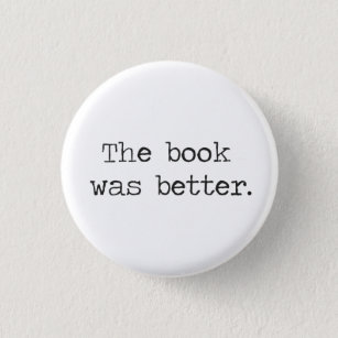 The Book Was Better 3 Cm Round Badge