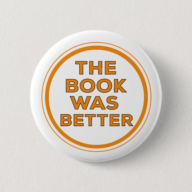 The Book Was Better 6 Cm Round Badge (Front)