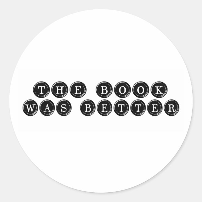 The Book Was Better Classic Round Sticker (Front)