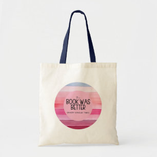 The Book Was Better (Every Single Time)  Tote Bag
