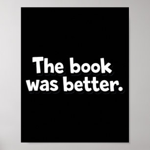The book was better funny bookworms introverts poster